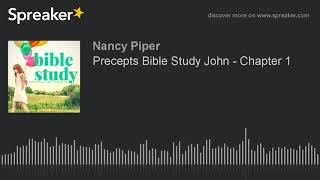 Precepts Bible Study John  Chapter 1 [upl. by Yllime55]