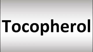 How to Pronounce Tocopherol [upl. by Mccready]