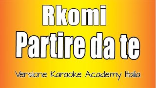 Rkomi  Partire da te Versione Karaoke Academy Italia [upl. by Ayo]