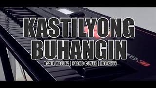 KASTILYONG BUHANGIN BY BASIL VALDEZ  PIANO COVER [upl. by Swisher]