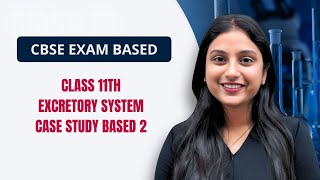 CHAPTER  EXCRETORY PRODUCTS AND THEIR ELIMINATION  CASE STUDY 2  CBSE EXAM BASED SERIES [upl. by Ayouqes]