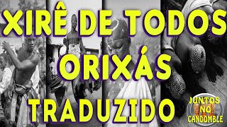 Xirê de Todos Orixás Completo  Traduzida  Letra Candomblé [upl. by Frame]