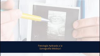 Patología Aplicada a la Sonografía Médica I [upl. by Laoj]