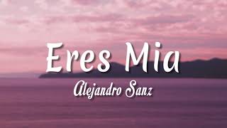 Eres Mia  Alejandro Sanz  Letra  vietsub [upl. by Golightly]