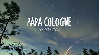 Parokya ni Edgar  Papa Cologne Lyrics [upl. by Friday430]