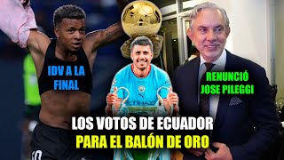 LOS VOTOS DE ECUADOR PARA EL BALÓN DE ORO 2024 🔥  RENUNCIÓ JOSE PILEGGI  IDV A LA FINAL DE LA COP [upl. by Liba]