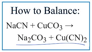 Balancing the Equation NaCN  CuCO3  Na2CO3  CuCN2 and Type of Reaction [upl. by Hitchcock251]