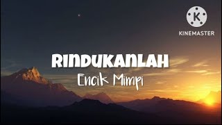 Rindukanlah  Encik Mimpi lirik [upl. by Eade]