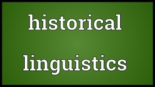 Historical linguistics Meaning [upl. by Ellainad]