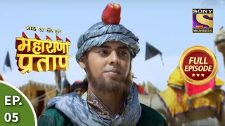 Bharat Ka Veer Putra  Maharana Pratap  भारत का वीर पुत्रमहाराणा प्रताप  Ep 5  Full Episode [upl. by Nageek]