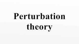 Perturbation theory [upl. by Magda]