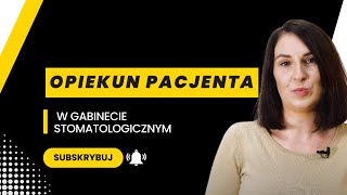 Opiekun Pacjenta w gabinecie stomatologicznym [upl. by Niel200]