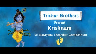 Krishnam  Trichur Brothers  Shri Narayana Theerthar [upl. by Greenburg815]