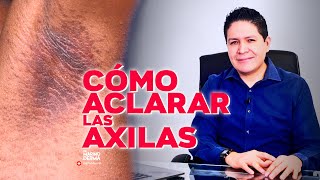 COMO ACLARAR LAS AXILAS  DR MARINO DERMATOLOGO [upl. by Oconnor684]