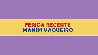 FERIDA RECENTE  MANIM VAQUEIRO PLAYBACK [upl. by Annayram]