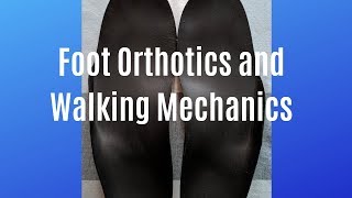 Orthotics and Foot Mechanics for Proper Gait Walking [upl. by Ange]