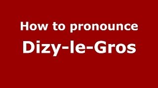 How to pronounce DizyleGros FrenchFrance  PronounceNamescom [upl. by Syd]