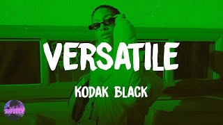 Kodak Black  Versatile lyrics [upl. by Sacks496]