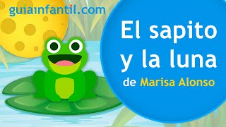 EL SAPITO Y LA LUNA 🐸🌝 Cuento infantil que enseña a los niños a ser AMABLES con los demás ❤️ [upl. by Amyaj]