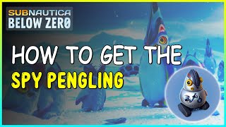 HOW TO GET THE SPY PENGLING IN SUBNAUTICA BELOW ZERO [upl. by Aisul]