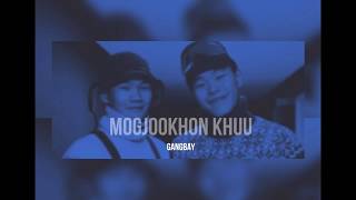 GANGBAY  Mogjookhon Khuu Lyric Video [upl. by Gilleod]