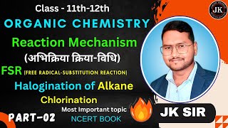 Reaction Mechanism Organic ChemistryPart12Class 12 FSR Halogination  By JK Sir [upl. by Pesek]