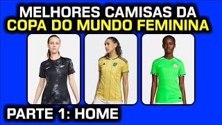 Qual a MELHOR CAMISA HOME da Copa do Mundo Feminina 2023  Copa do Mundo de Mantos 1 [upl. by Sulamith670]