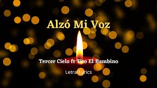 Tercer Cielo ft Tito El Bambino  Alzó Mi Voz Video OficialLetras [upl. by Spancake]