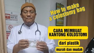 CARA MEMBUAT KANTONG KOLOSTOMI DARI PLASTIK MURAH HOW TO MAKE A COLOSTOMY BAG [upl. by Einneb285]