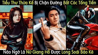 Tiểu Thư Thừa Kế Bị Chặn Đường Bắt Cóc Tống Tiền Nào Ngờ Là Nữ Giang Hồ Được Long Soái Bảo Kê [upl. by Nrev107]