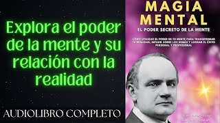 LA MAGIA MENTAL  WILLIAM ATKINSON Ramacharaka Audiolibro Completo en español [upl. by Vidovic182]