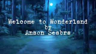 Welcome to Wonderland lyrics by Anson Seabra [upl. by Madeline50]