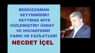 BEDİUZZAMAN SEYYİDMİDİR SEYYİDSE NİYE GİZLEMİŞTİR ÜSDAT VE HOCAEFENDİ FARKI VE FAZİLETLERİ [upl. by Rotce]