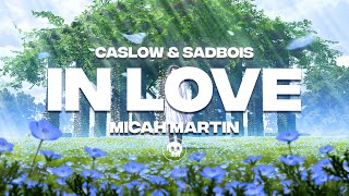 Caslow amp Sadbois  In Love with Micah Martin [upl. by Eylatan939]