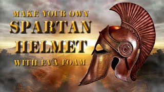 Make Your Own Spartan Helmet With EVA Foam Part 1 [upl. by Barger]