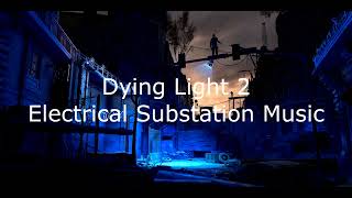 Dying Light 2  Electrical Substation Music [upl. by Nuahsar]