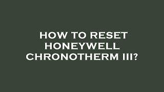 How to reset honeywell chronotherm iii [upl. by Eneleh]