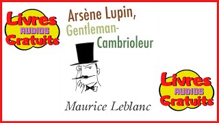 Livre audio gratuit  Arsene Lupin Gentleman Cambrioleur  Maurice Leblanc [upl. by Acinemod]