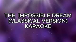 IMPOSSIBLE DREAM  CLASSICAL VERSION KARAOKE GERPHIL FLORES [upl. by Lukash]