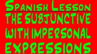 Spanish Lesson The Present Tense Subjunctive with Impersonal Expressions [upl. by Eenyaj]