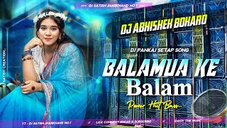 Balamua Ke Balam Viral Bhojpuri Song  Power Hiit Bass Mix  Dj Abhishek Bokaro [upl. by Yt593]