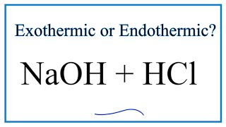 Is NaOH HCl Exothermic or Endothermic [upl. by Vaish746]