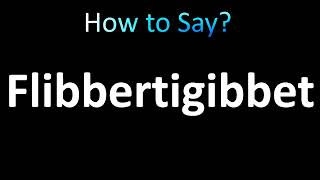 How to Pronounce Flibbertigibbet [upl. by Resor]