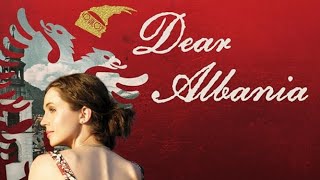 Dear Albania  Documentary [upl. by Lisabet]