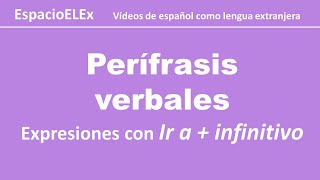 Expresiones con la perífrasis IR A  INFINITIVO  Aprender español [upl. by Zurkow]