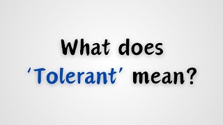 What does Tolerant mean [upl. by Anaimad463]