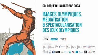 Colloque Images Olympiques  Médiatisation et spectacularisation des Jeux Olympiques  Octobre 2023 [upl. by Kere191]