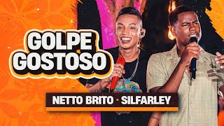 GOLPE GOSTOSO  Netto Brito e silfarleyooreidaseresta  Pra Encher e Derramar 20 [upl. by Adore]