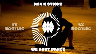 M24 X STICKZ  WE DONT DANCE 5X BOOTLEG  Drum amp Bass [upl. by Eidnam]