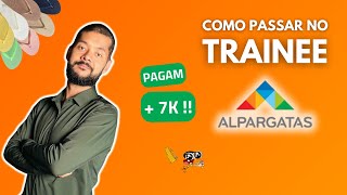 Como passar no TRAINEE ALPARGATAS 2025 [upl. by Odin]